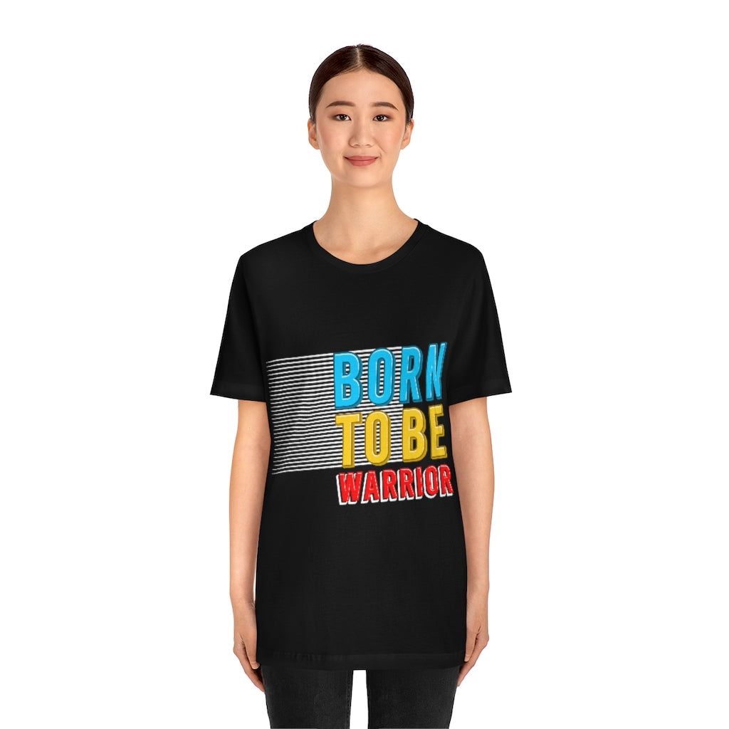 Born To Be The Warrior Unisex Jersey Short Sleeve Tee