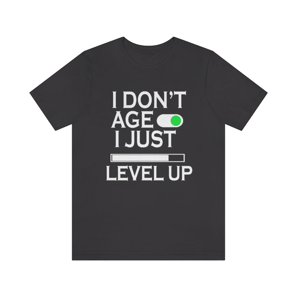 I Don't Age Unisex Jersey Short Sleeve Tee