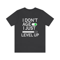 I Don't Age Unisex Jersey Short Sleeve Tee