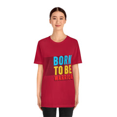 Born To Be The Warrior Unisex Jersey Short Sleeve Tee