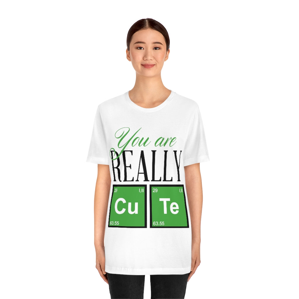 You Are Really Cute Unisex Jersey Short Sleeve Tee