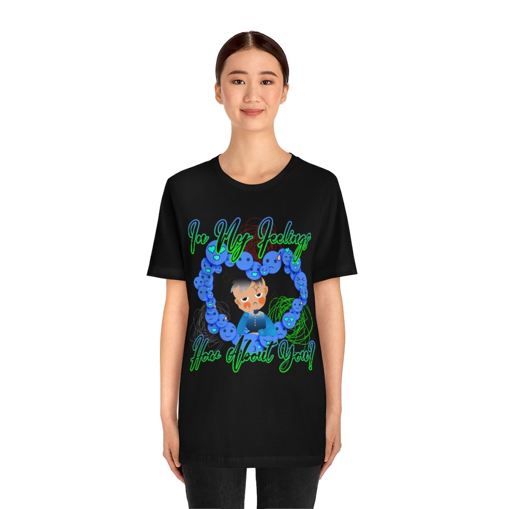In My Feelings Unisex Jersey Short Sleeve Tee