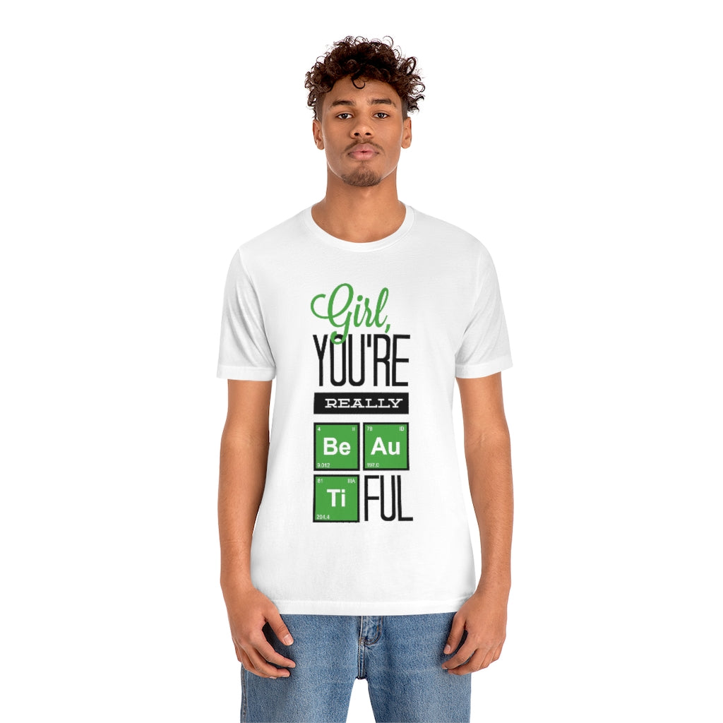 Girl You're Really Beautiful Unisex Jersey Short Sleeve Tee