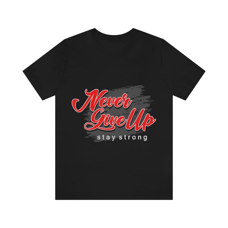 Never Give Up Unisex Jersey Short Sleeve Tee