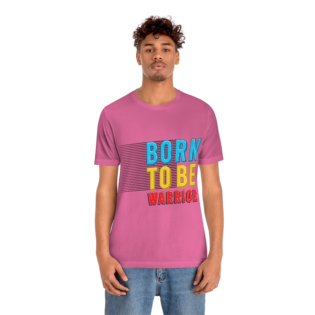 Born To Be The Warrior Unisex Jersey Short Sleeve Tee