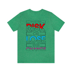 Take The Risk Unisex Jersey Short Sleeve Tee