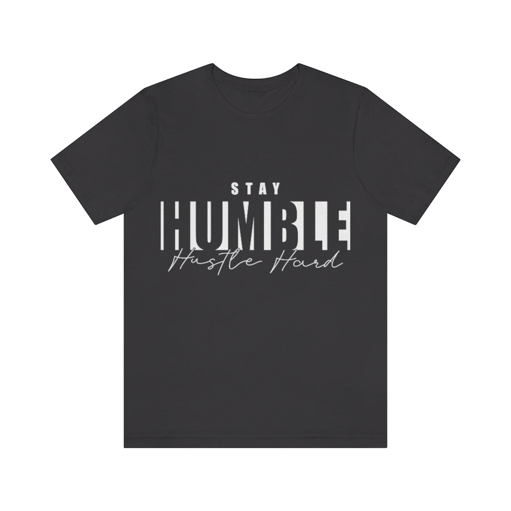 Stay Humble Unisex Jersey Short Sleeve Tee