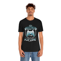 Born To Game Unisex Jersey Short Sleeve Tee