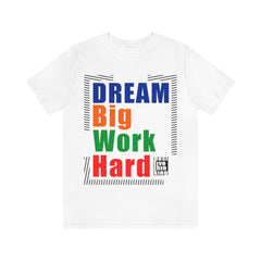 Dream Big Unisex Jersey Short Sleeve Tee