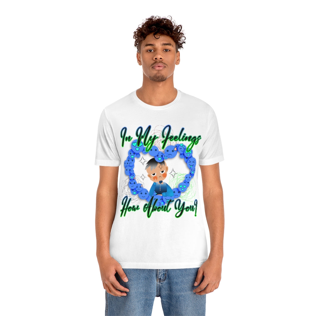 In My Feelings Unisex Jersey Short Sleeve Tee