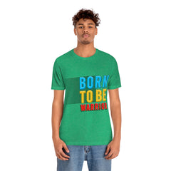 Born To Be The Warrior Unisex Jersey Short Sleeve Tee