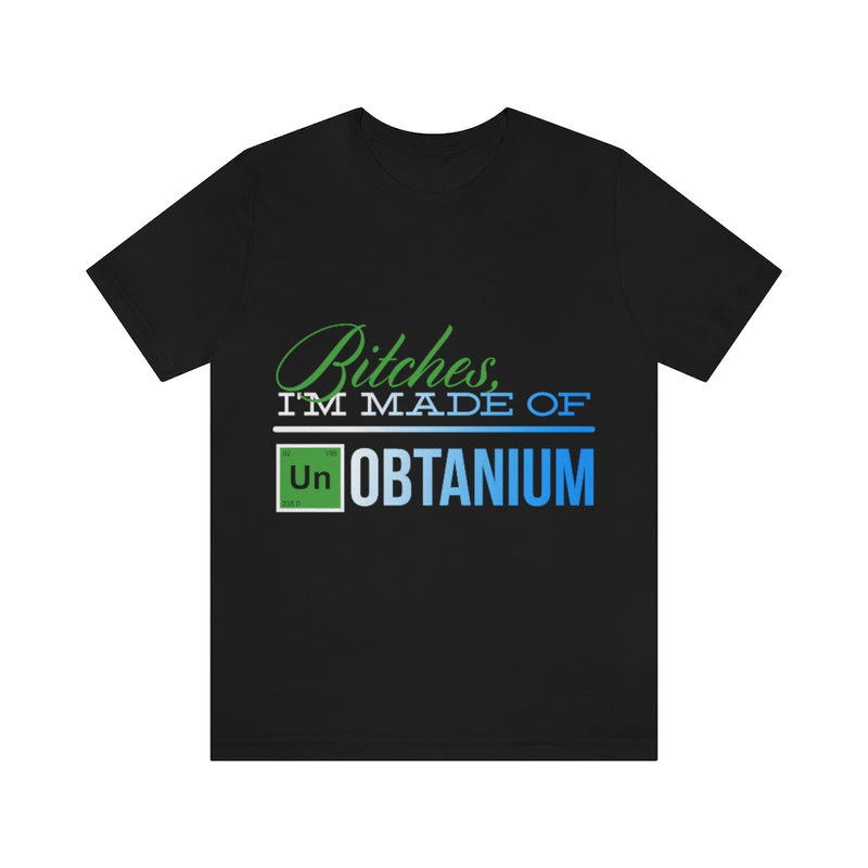 I'm Made Of Unobtanium Unisex Jersey Short Sleeve Tee