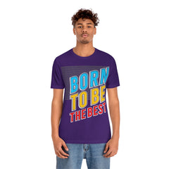 Born To Be The Best Unisex Jersey Short Sleeve Tee