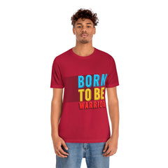 Born To Be The Warrior Unisex Jersey Short Sleeve Tee
