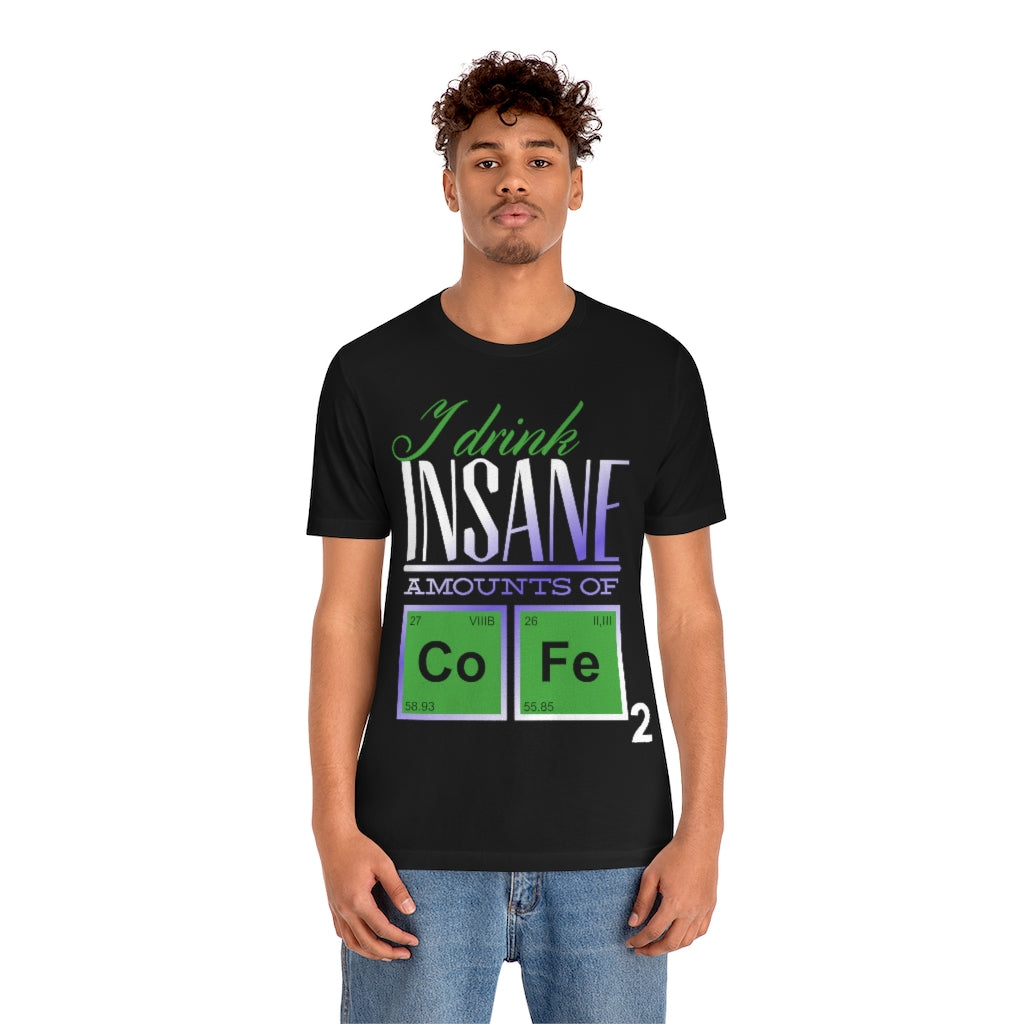 Insane Amounts Of Coffee Unisex Jersey Short Sleeve Tee