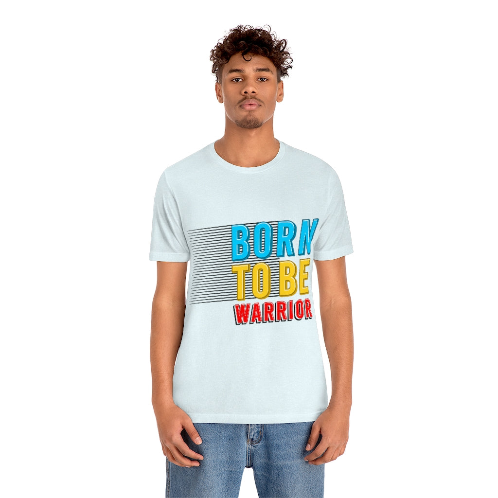 Born To Be The Warrior Unisex Jersey Short Sleeve Tee
