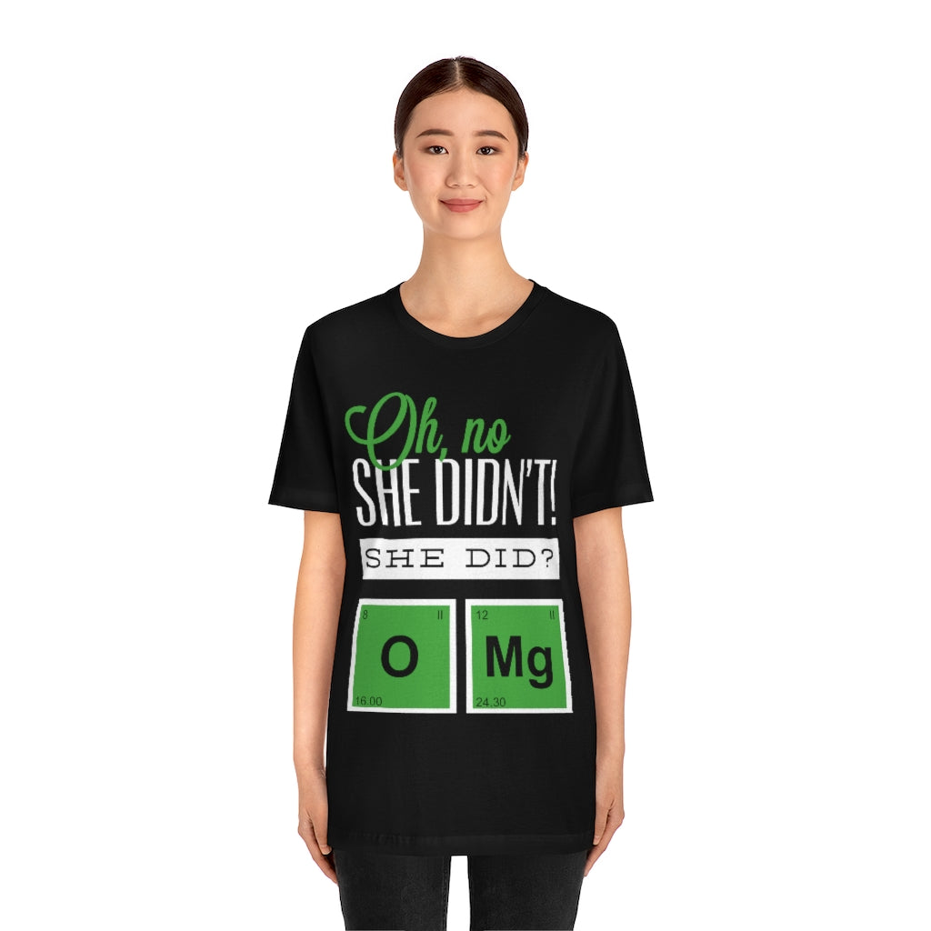 Oh No She Didn't Unisex Jersey Short Sleeve Tee