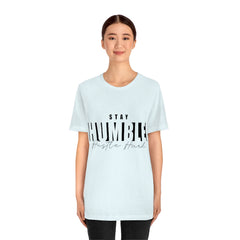 Stay Humble Unisex Jersey Short Sleeve Tee