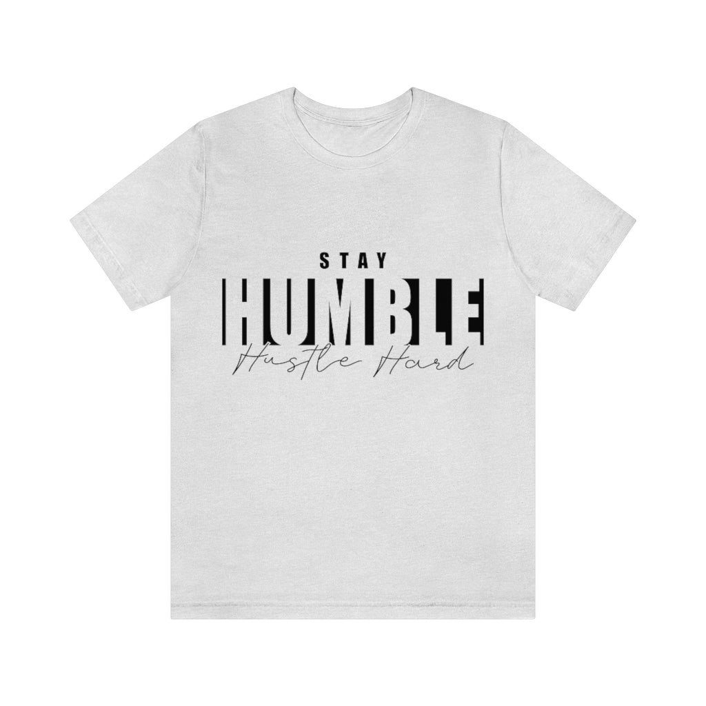 Stay Humble Unisex Jersey Short Sleeve Tee