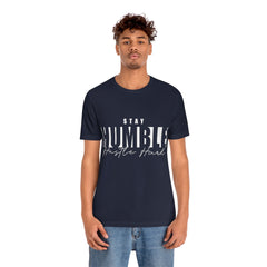 Stay Humble Unisex Jersey Short Sleeve Tee
