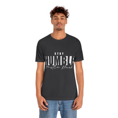 Stay Humble Unisex Jersey Short Sleeve Tee