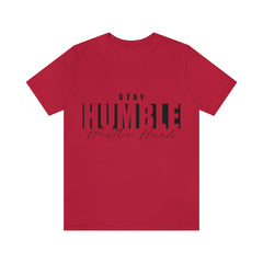 Stay Humble Unisex Jersey Short Sleeve Tee