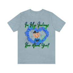 In My Feelings Unisex Jersey Short Sleeve Tee
