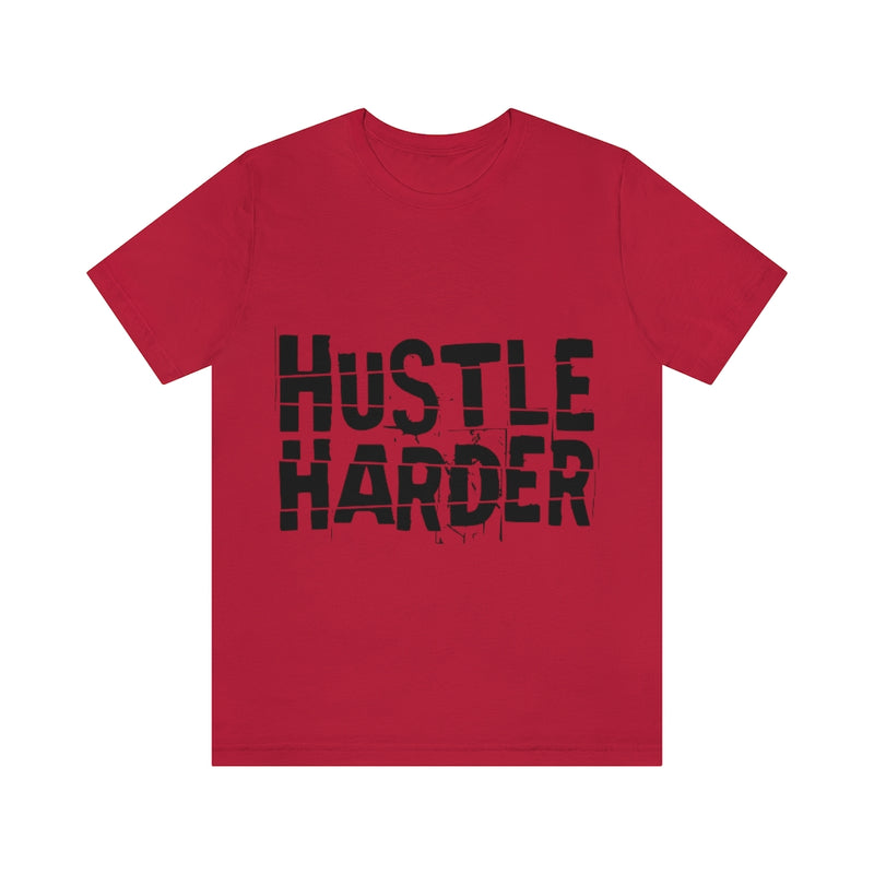 Hustle Harder Unisex Jersey Short Sleeve Tee