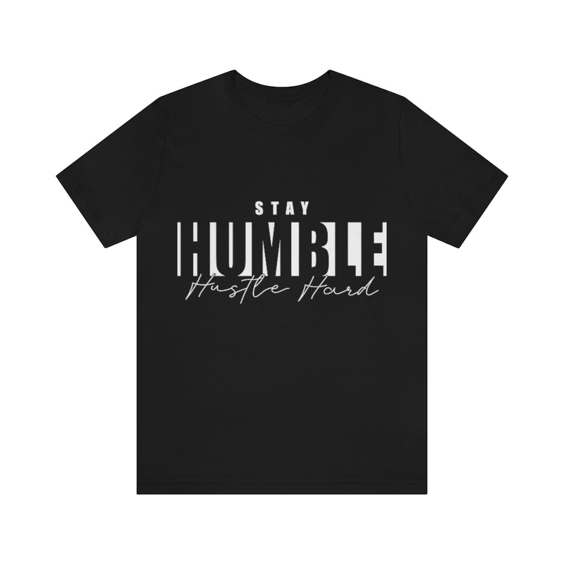 Stay Humble Unisex Jersey Short Sleeve Tee