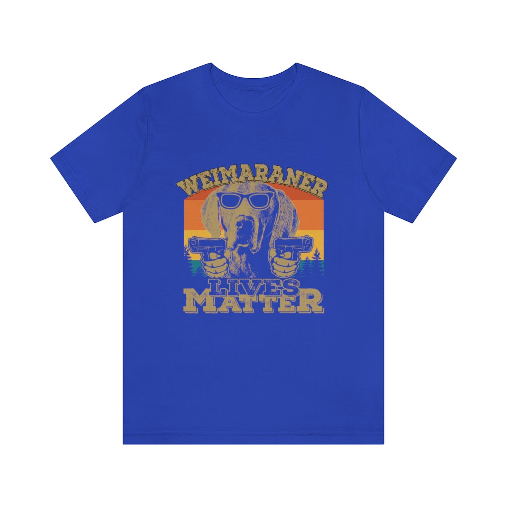 Weimaraner Lives Matter Unisex Jersey Short Sleeve Tee