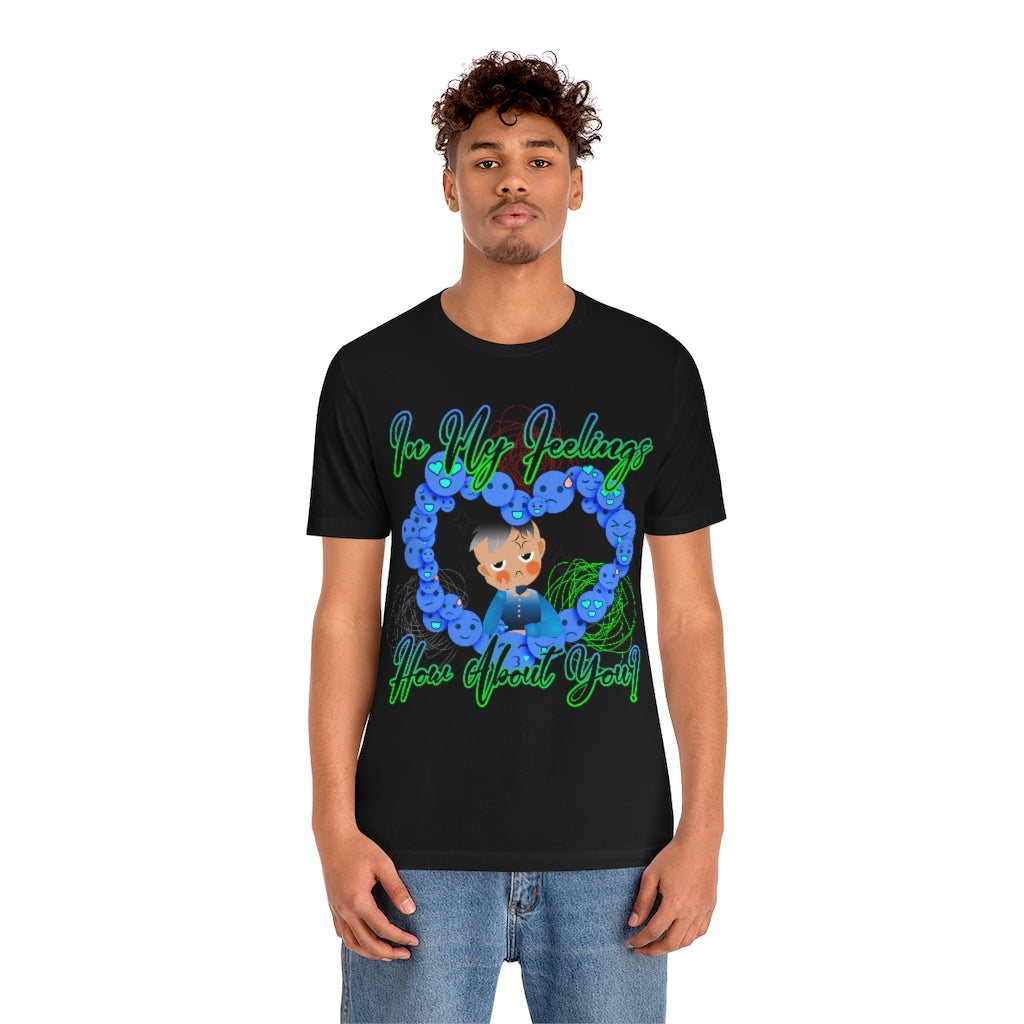 In My Feelings Unisex Jersey Short Sleeve Tee