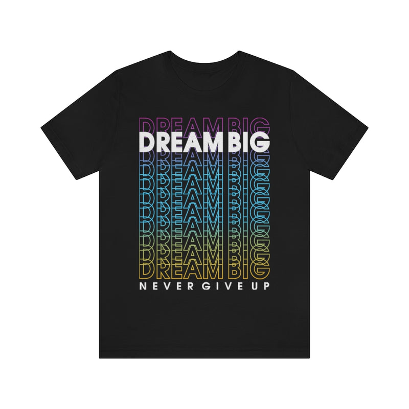 Dream Big Unisex Jersey Short Sleeve Tee