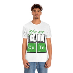 You Are Really Cute Unisex Jersey Short Sleeve Tee