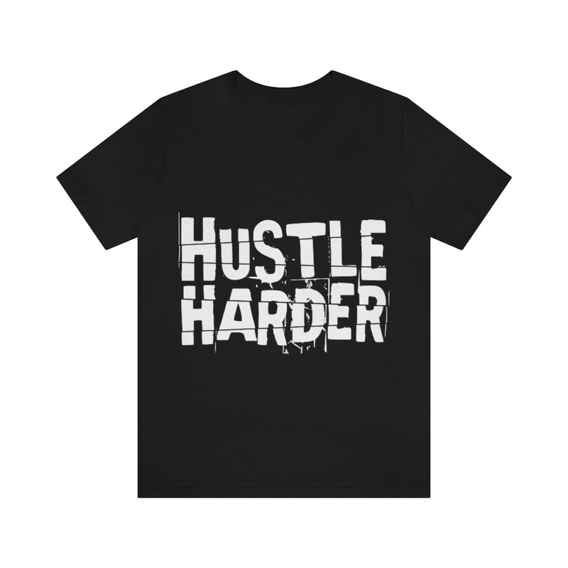 Hustle Harder Unisex Jersey Short Sleeve Tee