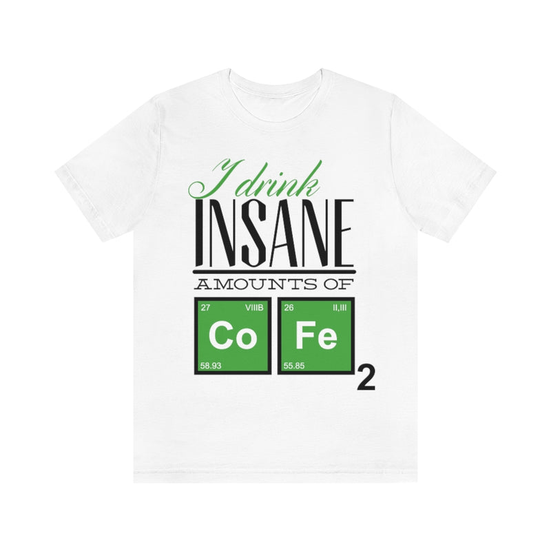 Insane Amounts Of Coffee Unisex Jersey Short Sleeve Tee