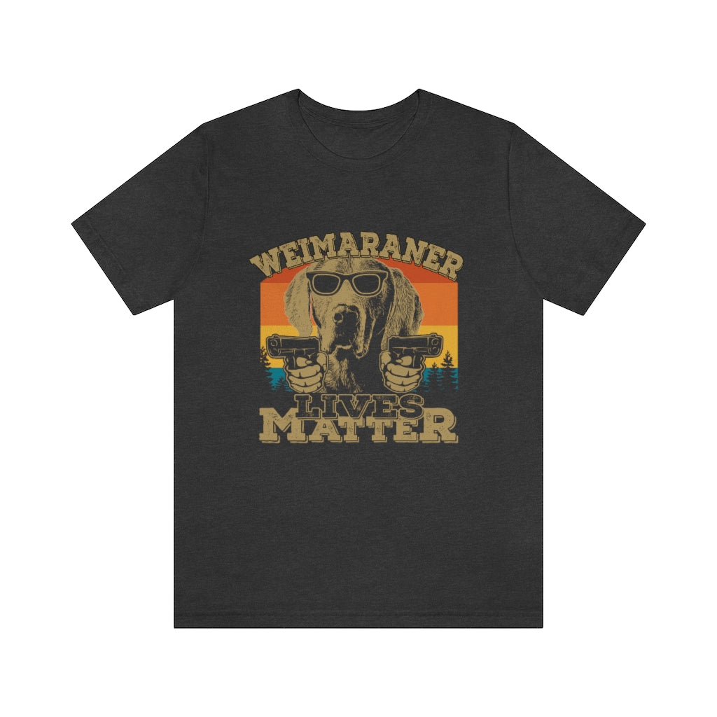 Weimaraner Lives Matter Unisex Jersey Short Sleeve Tee