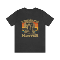 Weimaraner Lives Matter Unisex Jersey Short Sleeve Tee