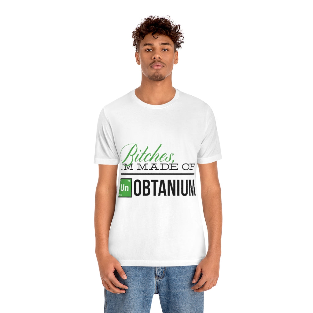 I'm Made Of Unobtanium Unisex Jersey Short Sleeve Tee