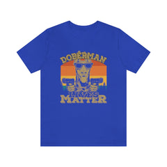 Doberman Lives Matter Unisex Jersey Short Sleeve Tee