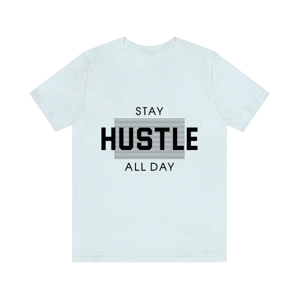 Hustle All Day Unisex Jersey Short Sleeve Tee