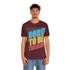 Born To Be The Best Unisex Jersey Short Sleeve Tee