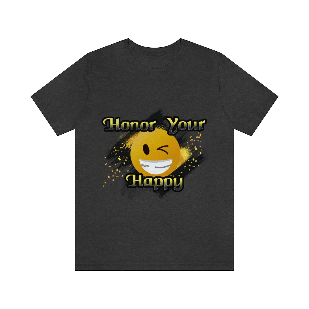 Honor Your Happy Unisex Jersey Short Sleeve Tee