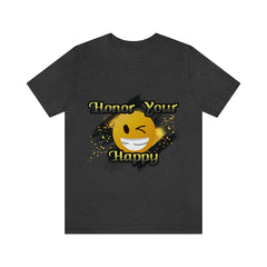 Honor Your Happy Unisex Jersey Short Sleeve Tee