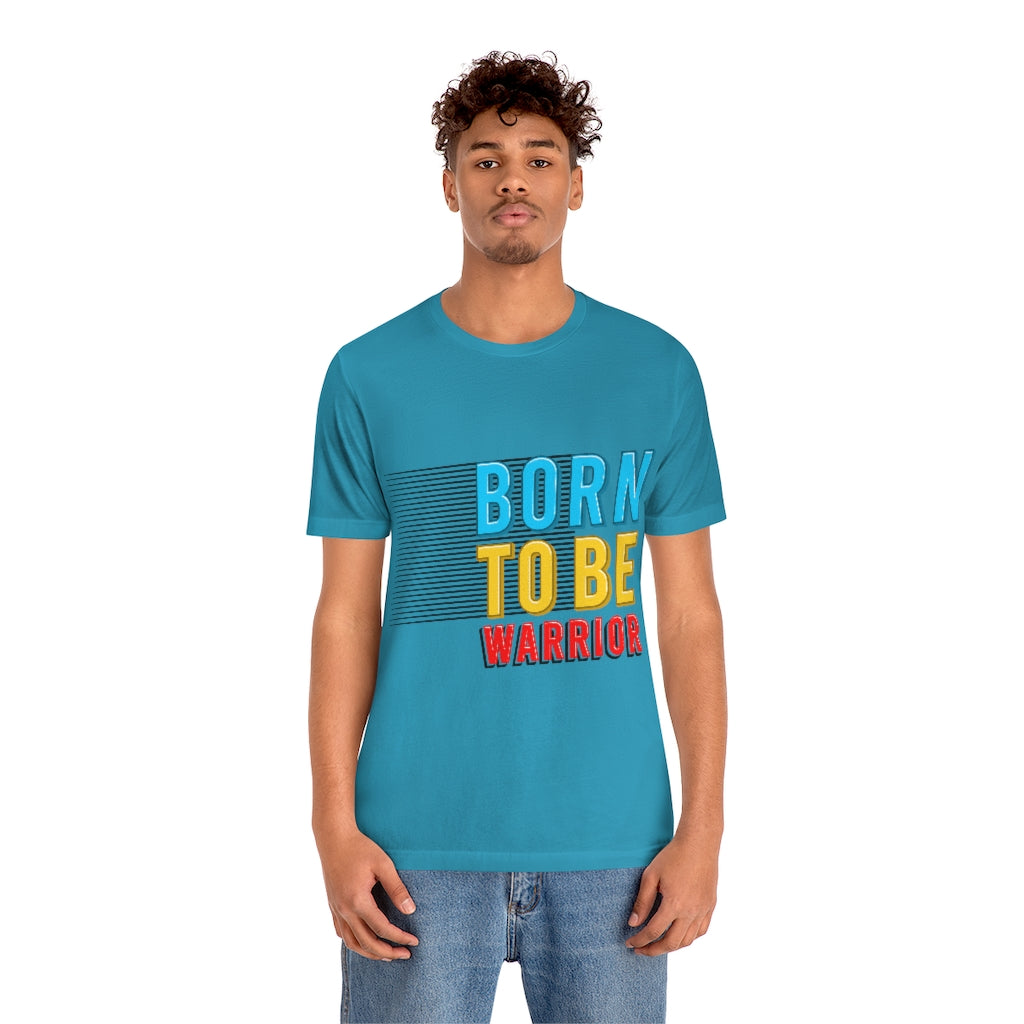 Born To Be The Warrior Unisex Jersey Short Sleeve Tee