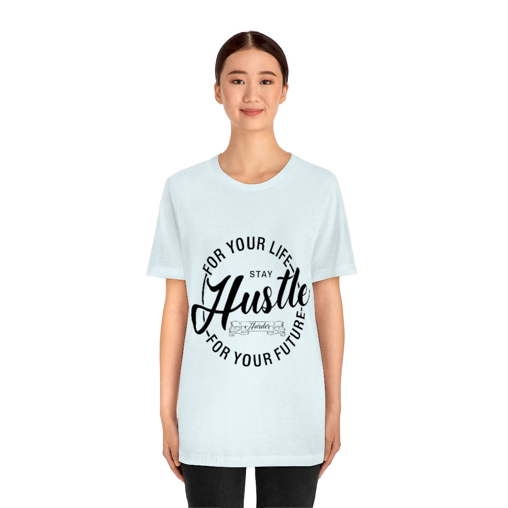 Hustle For Life Unisex Jersey Short Sleeve Tee
