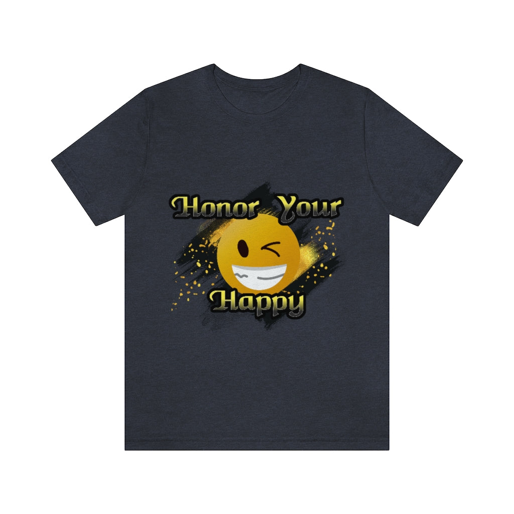 Honor Your Happy Unisex Jersey Short Sleeve Tee