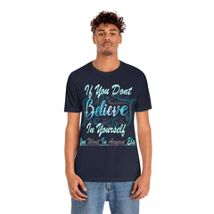 Believe In Yourself Unisex Jersey Short Sleeve Tee