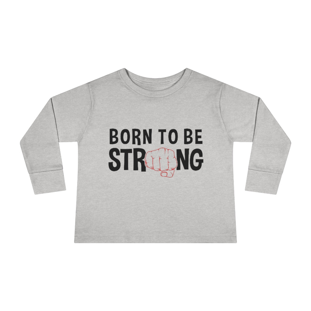 Born Strong Toddler Long Sleeve Tee