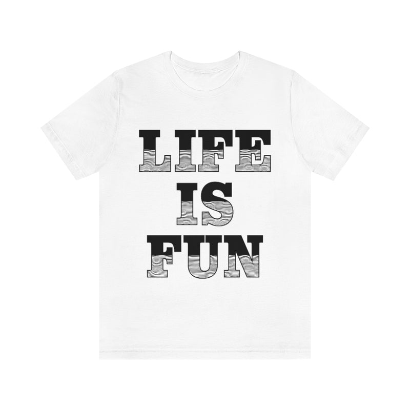 Life Is Fun Unisex Jersey Short Sleeve Tee