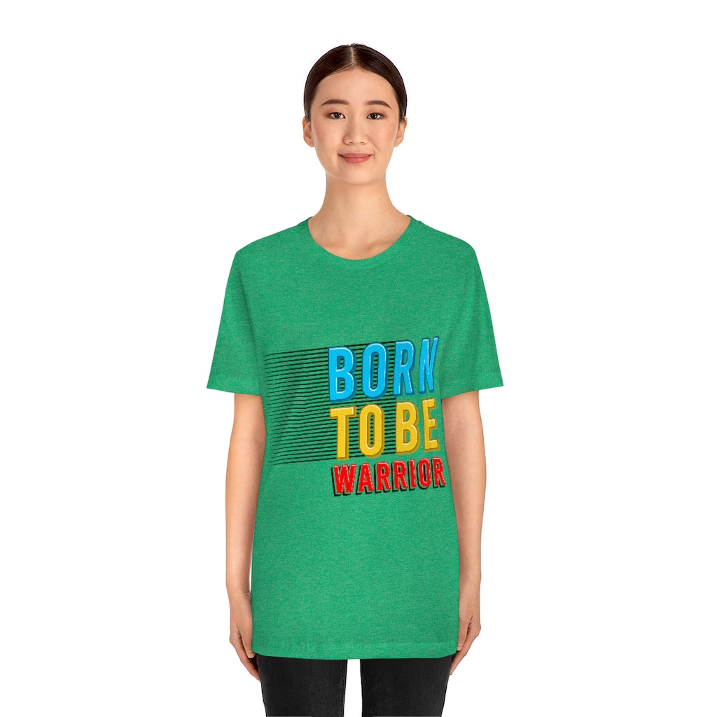 Born To Be The Warrior Unisex Jersey Short Sleeve Tee